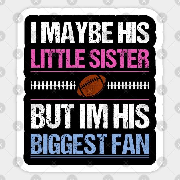 I Maybe His Little Sister But I'm His Biggest Fan T shirt Sticker by lateefo